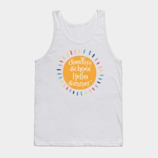 Goodbye School Hello Summer Last Day of School Tank Top